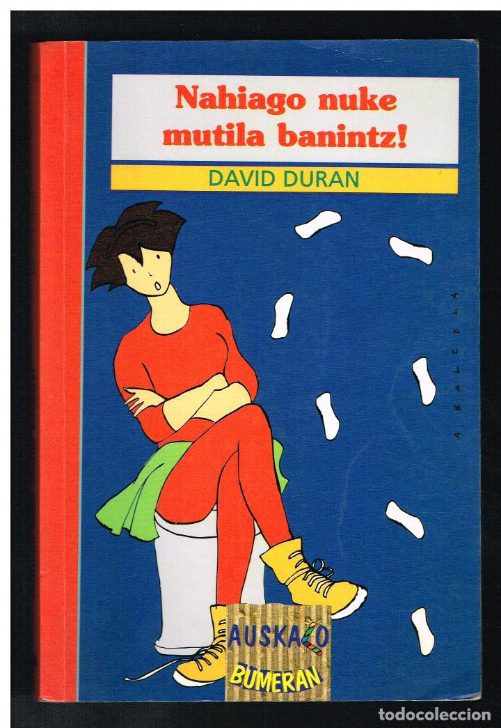 Libros de segunda mano: NAHIAGO NUKE MUTILA BANINTZ - DAVID DURAN - ED. EREIN - EN EUSKERA - Foto 1