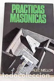 Libros de segunda mano: pr&aacute;cticas masonicas Alec Mellor - Foto 1