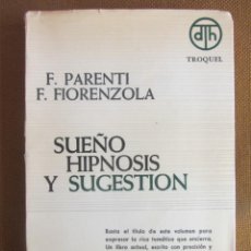 Libros de segunda mano: SUEÑOS HIPNOSIS Y SUGESTIÓN. F. PARENTI, F. FIORENZOLA. ED. TROQUEL. 1965. Lote 341809598