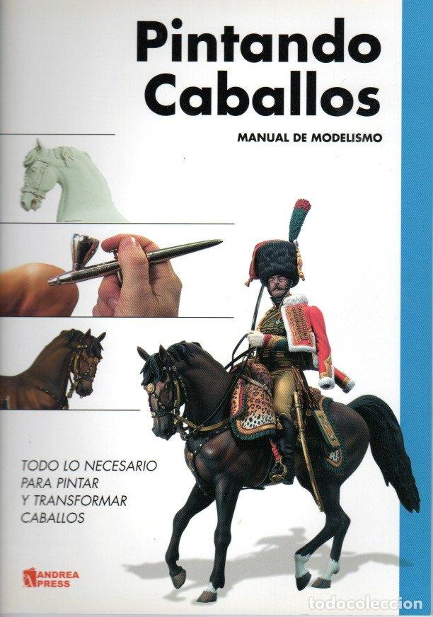 Libros de segunda mano: PINTANDO CABALLOS. MANUAL DE MODELISMO - EQUIPO DE ANDREA PRESS - Foto 1