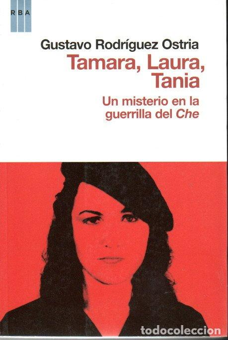 Libri di seconda mano: TAMARA, LAURA.TANIA. UN MISTERIO EN LA GUERRILLA DEL CHE - GUSTAVO RODR&Iacute;GUEZ OSTRIA