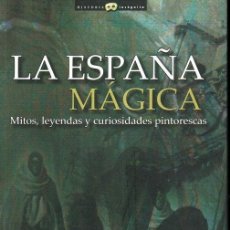 Libri di seconda mano: LA ESPAÑA MÁGICA. MITOS Y LEYENDAS Y CURIOSIDADES PINTORESCAS - JOSÉ IGNACIO CARMONA