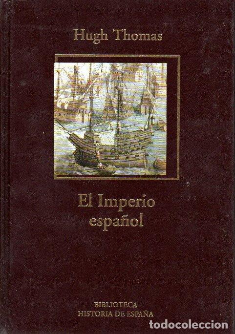 Libros de segunda mano: EL IMPERIO ESPA&Ntilde;OL. DE COL&Oacute;N A MAGALLANES - HUGH THOMAS - Foto 1