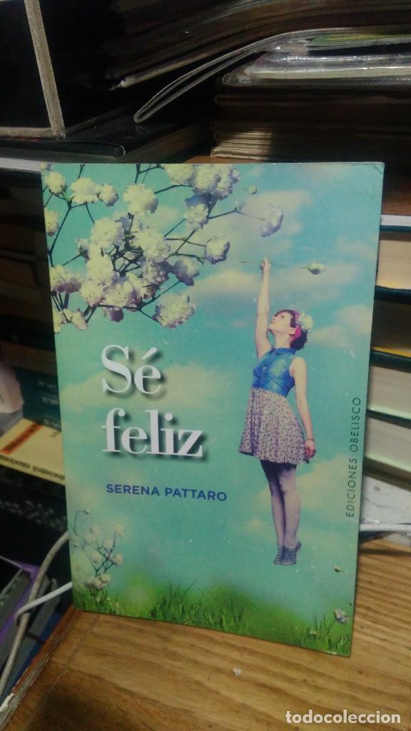 Libros de segunda mano: S&Eacute; FELIZ, SERENA PATTARO, ED. OBELISCO - Foto 1