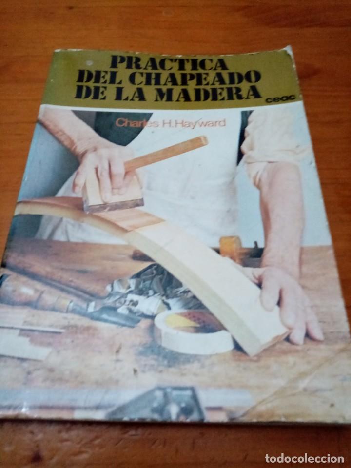 Libros de segunda mano: PRACTICA DEL CHAPEADO DE LA MADERA CHARLES H. HAYWARD. EST25B3 - Foto 1