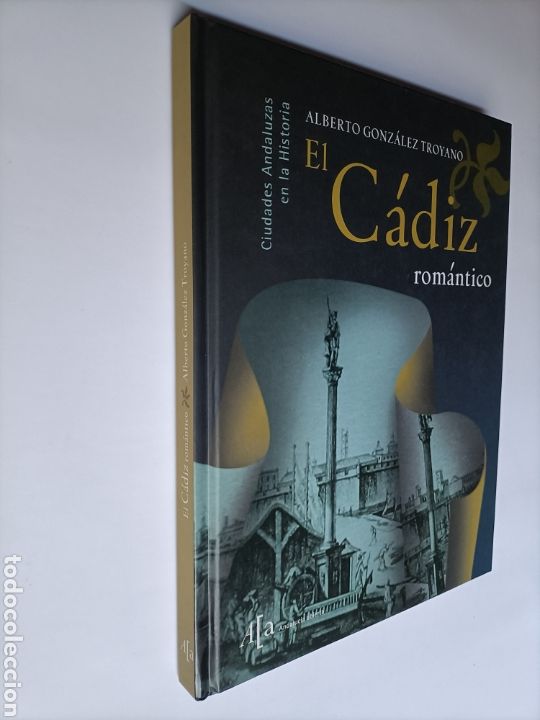 Libros de segunda mano: El C&aacute;diz rom&aacute;ntico Alberto Gonz&aacute;lez troyano - Foto 1
