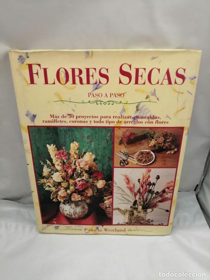 Libros de segunda mano: FLORES SECAS PASO A PASO: M&Aacute;S DE 30 PROYECTOS - Foto 1