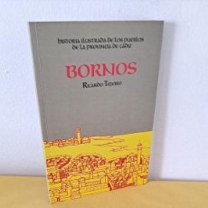Libros de segunda mano: RICARDO TEJEIRO - BORNOS, HISTORIA ILUSTRADA DE LOS PUEBLOS DE LA PROVINCIA DE CADIZ - 1999