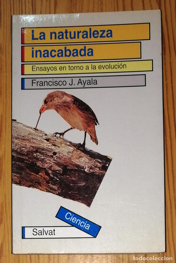 Gebrauchte B&uuml;cher: AYALA, Francisco J. La naturaleza inacabada: Ensayos en torno a la evoluci&oacute;n (Salvat / Ciencia ; 10)