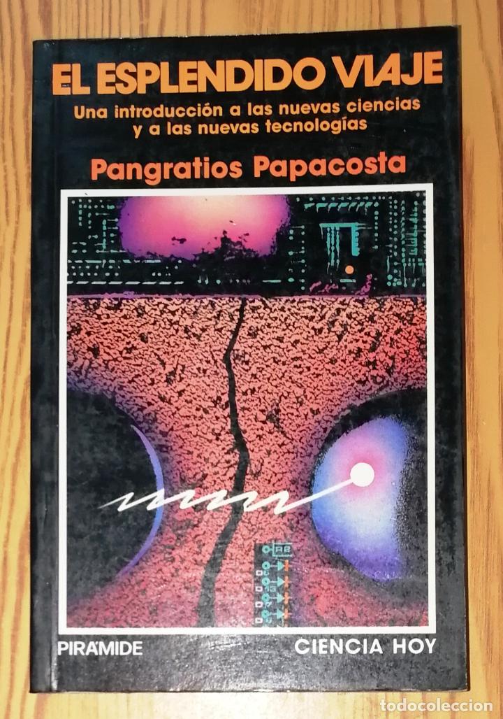 Livres d'occasion: PAPACOSTA, Pangratios. El espl&eacute;ndido viaje : Una introducci&oacute;n a las nuevas ciencias... (Ciencia Hoy)