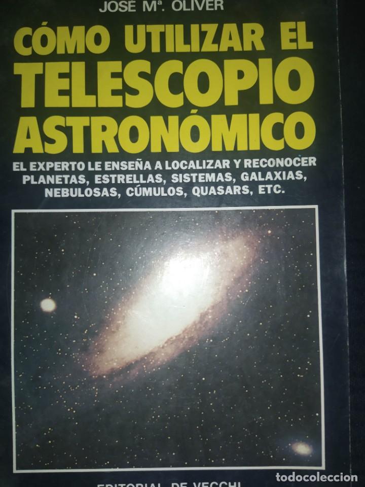 Libros de segunda mano: COMO UTILIZAR EL TELESCOPIO ASTRONOMICO - JOSE MARIA OLIVER - EDITORIAL DE VECCHI - Foto 1