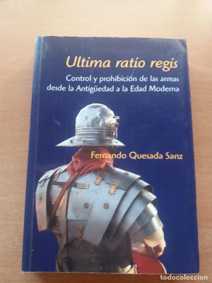 Libros de segunda mano: ULTIMA RATIO REGIS. FERNANDO QUESADA SANZ - Foto 1