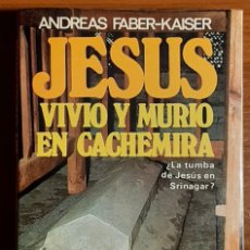 Libros de segunda mano: JESÚS VIVIÓ Y MURIÓ EN CACHEMIRA. DEDICATORIA AUTOGRAFA. ANDREAS FABER-KAISER, 1976.. Lote 342986048