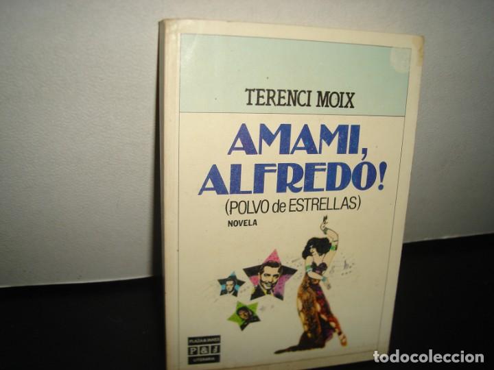 Libros de segunda mano: 5- AMAMI, ALFREDO! (POLVO DE ESTRELLAS) - TERENCI MOIX - Foto 1