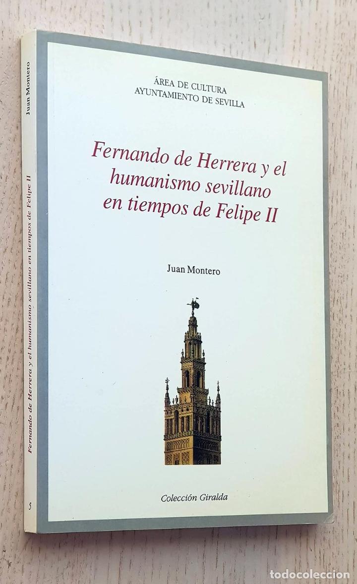 Libros de segunda mano: FERNANDO DE HERRERA Y EL HUMANISMO SEVILLANO EN TIEMPOS DE FELIPE II - MONTERO, Juan