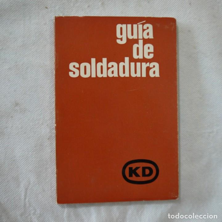 Libros de segunda mano: GU&Iacute;A DE SOLDADURA EL&Eacute;CTRICA - ELECTRODOS KD - ARTES GR&Aacute;FICAS L. MART&Iacute;NEZ - 1966