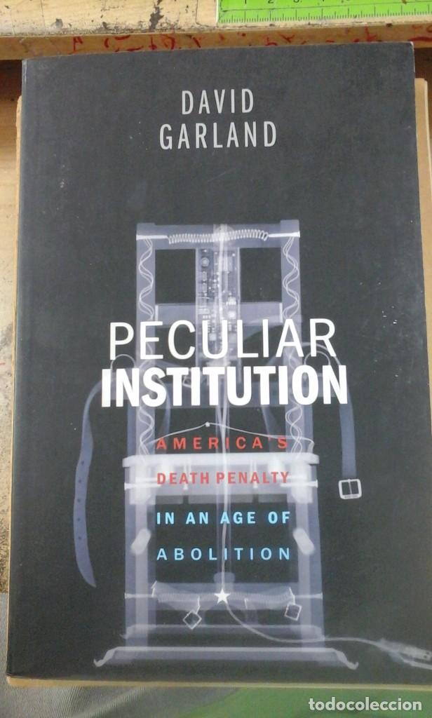 Libros de segunda mano: PECULIAR INSTITUTION. Am&eacute;rica&acute;s Death Penalty in age of Abolition (Cambrigde, 2010)