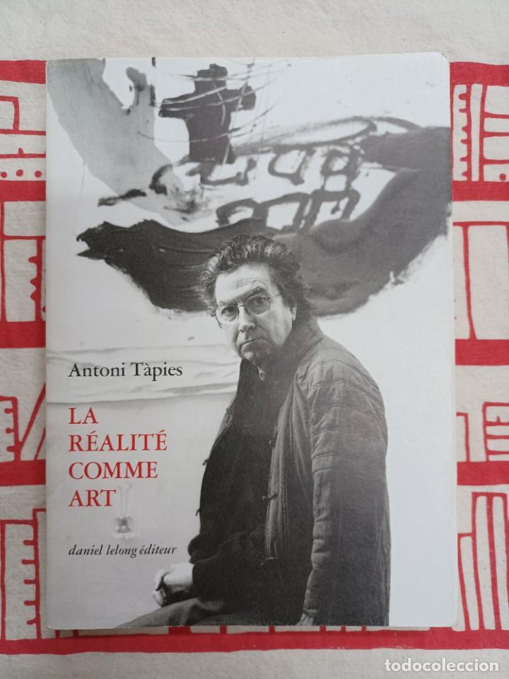 Libros de segunda mano: T&Agrave;PIES, ANTONI. LA R&Eacute;ALIT&Eacute; COMME ART - Foto 1