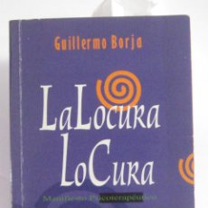 Libros de segunda mano: LA LOCURA LO CURA. GUILLERMO BORJA. Lote 363863070