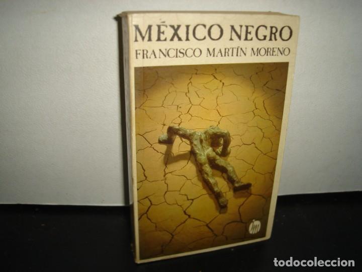Libros de segunda mano: 6- M&Eacute;XICO NEGRO - FRANCISCO MART&Iacute;N MORENO - Foto 1