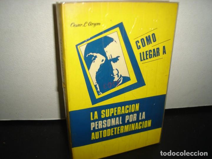 Second hand books: 7- C&Oacute;MO LLEGAR A LA SUPERACI&Oacute;N PERSONAL POR LA AUTODETERMINACI&Oacute;N - C&Eacute;SAR L. GRYM