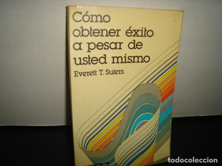 Second hand books: 7- C&Oacute;MO OBTENER &Eacute;XITO A PESAR DE USTED MISMO - EVERETT S. SUTER