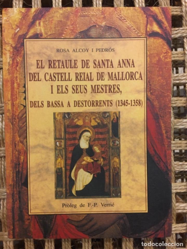 Libros de segunda mano: EL RETAULE DE SANTA ANNA DEL CASTELL REIAL DE MALLORCA I ELS SEUS MESTRES 1345 1358, R ALCOY PEDROS
