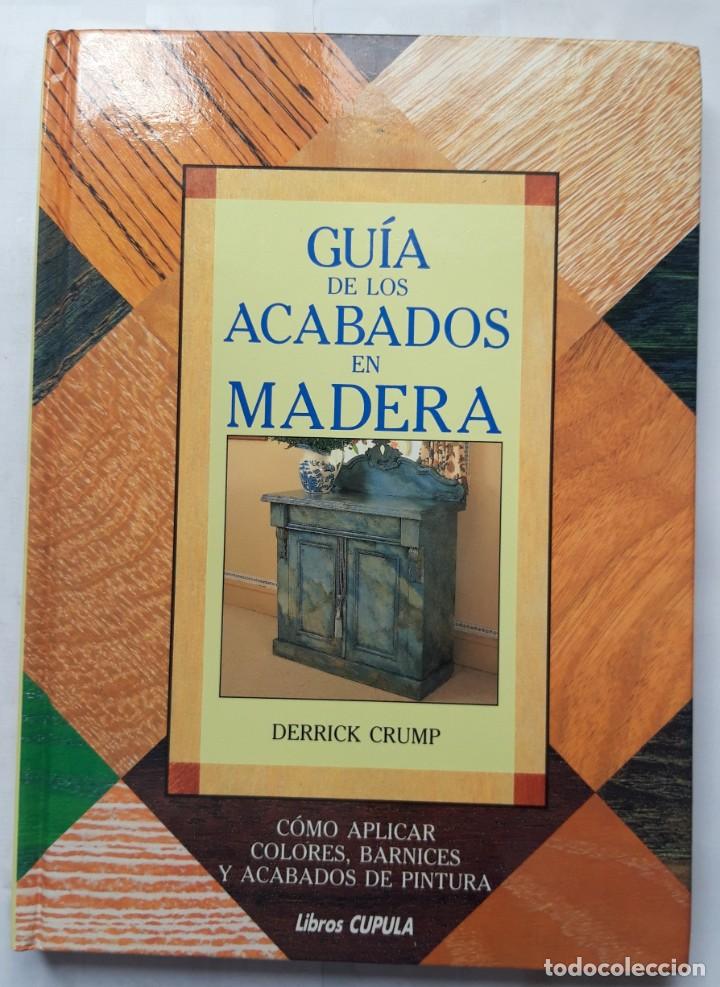 Libros de segunda mano: GUIA DE LOS ACABADOS EN MADERA. DERRICK CRUMP - Foto 1