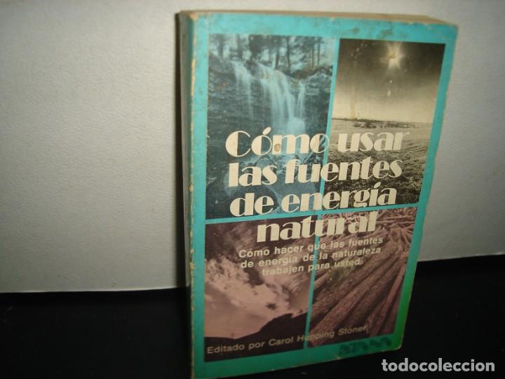 Second hand books: 7- C&Oacute;MO USAR LAS FUENTES DE ENERG&Iacute;A NATURAL. EDITADO POR CAROL HUPPING STONER