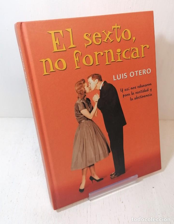 Libros de segunda mano: Libro: &rdquo;El sexto , no fornicar&rdquo; de Luis Otero edit. ediciones B - Foto 1