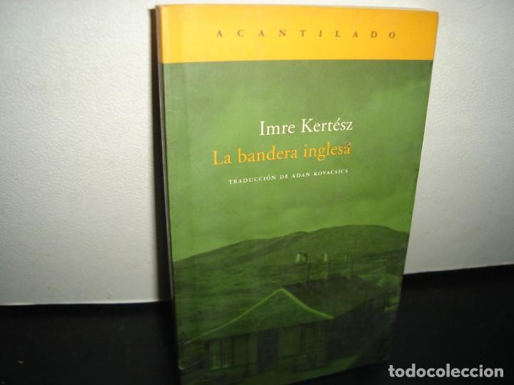 Libros de segunda mano: 7- LA BANDERA INGLESA - IMRE KERT&Eacute;SZ - Foto 1