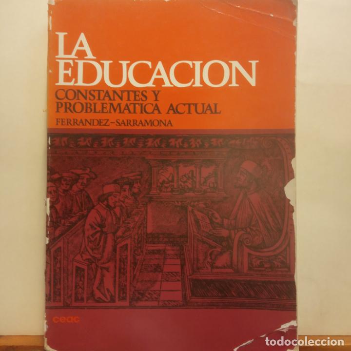 Libros de segunda mano: LA EDUCACI&Oacute;N. CONSTANTES Y PROBLEM&Aacute;TICA ACTUAL. FERR&Aacute;NDEZ SARRAMONA. EDICIONES CEAC - Foto 1