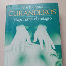 Libros de segunda mano: CURANDEROS, VIAJE HACIA EL MILAGRO / PEPE RODRÍGUEZ / TEMAS DE HOY 1ª EDICIÓN 1992. Lote 343830993