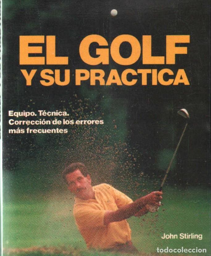 Libros de segunda mano: EL GOLF Y SU PRACTICA. STIRLING, JOHN. A-DEP-870