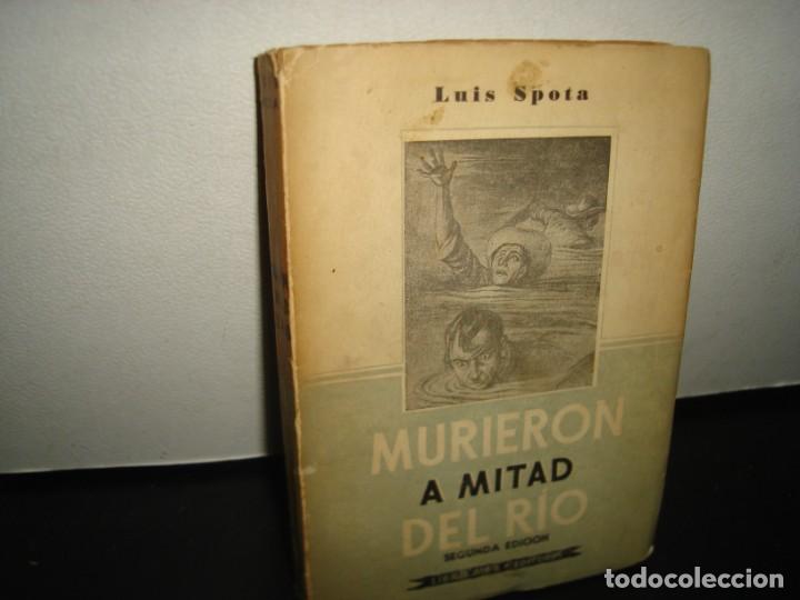 Libros de segunda mano: 7- MURIERON A MITAD DEL R&Iacute;O - LUIS SPOTA - 1959 - Foto 1