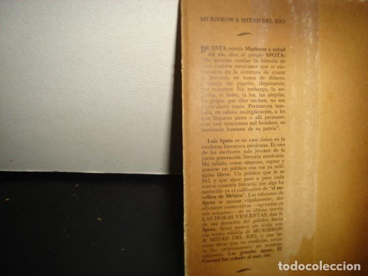 Libros de segunda mano: 7- MURIERON A MITAD DEL R&Iacute;O - LUIS SPOTA - 1959 - Foto 3