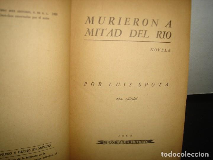 Libros de segunda mano: 7- MURIERON A MITAD DEL R&Iacute;O - LUIS SPOTA - 1959 - Foto 4