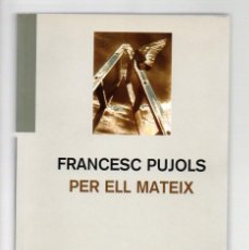 Libros de segunda mano: FRANCESC PUJOLS - PER ELL MATEIX. ARTUR BLADÉ DESUMVILA. ED. BRAU 2006. NUEVO.. Lote 343985128