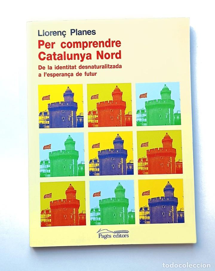 Libros de segunda mano: PER COMPRENDRE CATALUNYA NORD - LLOREN&Ccedil; PLANES - PAGES EDITORS - Foto 1