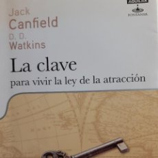 Libros de segunda mano: LA CLAVE PARA VIVIR LA LEY DE LA ATRACCION JACK CANFIELD D D WATKINS AGUILAR 1 EDICION 2009 EC. Lote 344007718