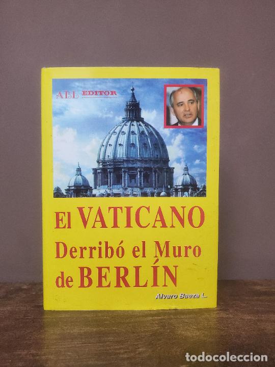 Libros de segunda mano: EL VATICANO DERRIB&Oacute; EL MURO DE BERL&Iacute;N. &Aacute;LVARO BAEZA. - Foto 1