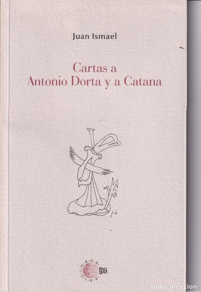 Libros de segunda mano: JUAN ISMAEL - CARTAS A ANTONIO DORTA Y A CATANA - Foto 1