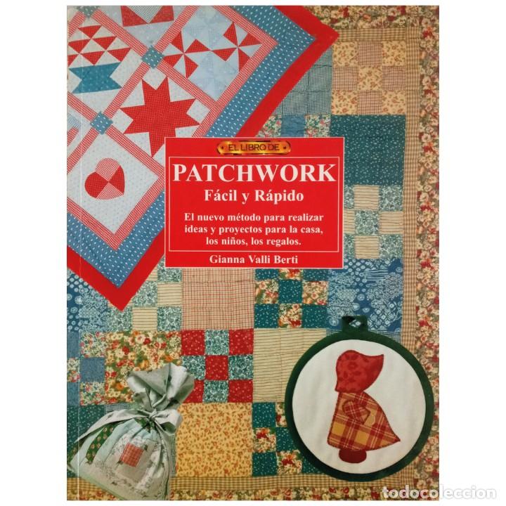 Libros de segunda mano: EL LIBRO DE PATCHWORK. F&Aacute;CIL Y R&Aacute;PIDO. Valli Berti, Gianna - Foto 1