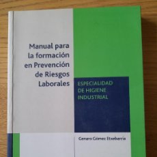 Libros de segunda mano: GÓMEZ, GENARO, MANUAL PARA FORMACIÓN, ESPECIALIDAD DE HIGIENE INDUSTRIAL, ED. CISS, 2007. Lote 344814753