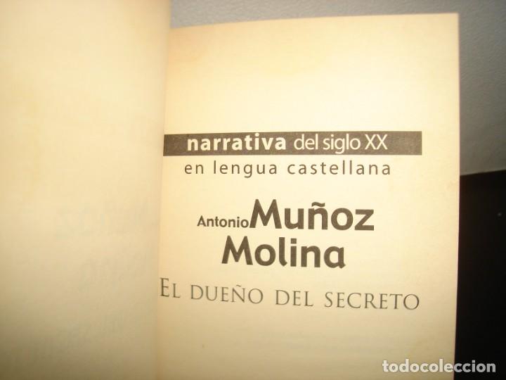 Libros de segunda mano: 9- EL DUE&Ntilde;O DEL SECRETO - ANTONIO MU&Ntilde;OZ MOLINA - Foto 3