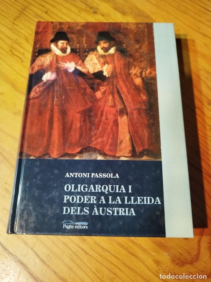 Libros de segunda mano: OLIGARQUIA I PODER A LA LLEIDA DELS &Agrave;USTRIA - ANTONI PASSOLA - ED. PAGES - 1997 - Foto 1