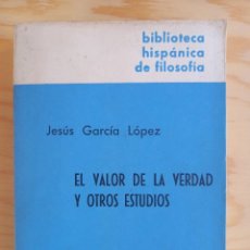 Libros de segunda mano: EL VALOR DE LA VERDAD Y OTROS ESTUDIOS - JESÚS GARCÍA LÓPEZ - EDITORIAL GREDOS - INTONSO - 1965. Lote 345004903