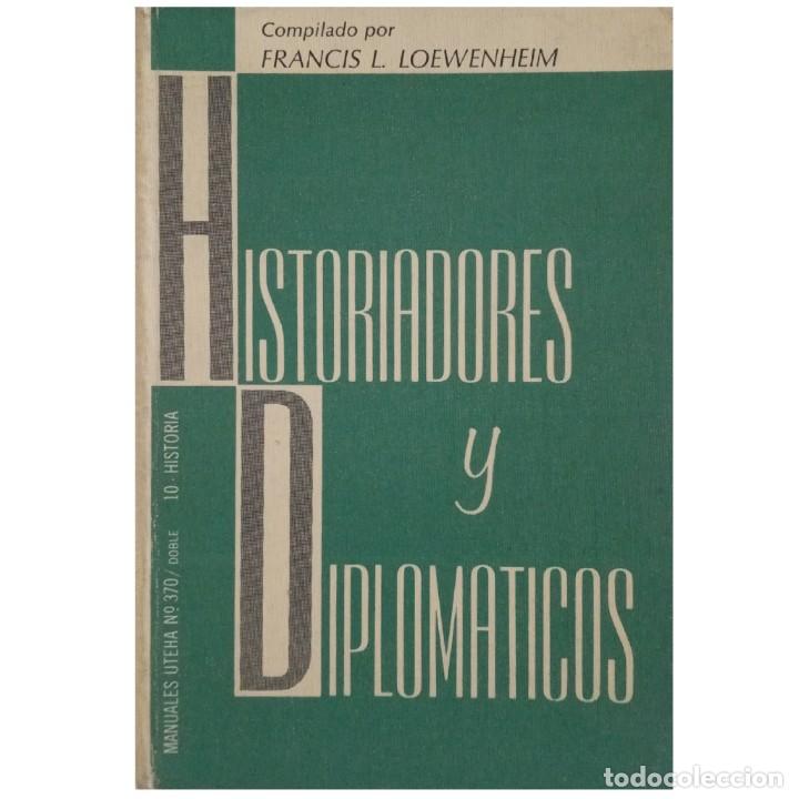 Libros de segunda mano: HISTORIADORES Y DIPLOM&Aacute;TICOS. Loewenheim, Francis L. (Compilador)