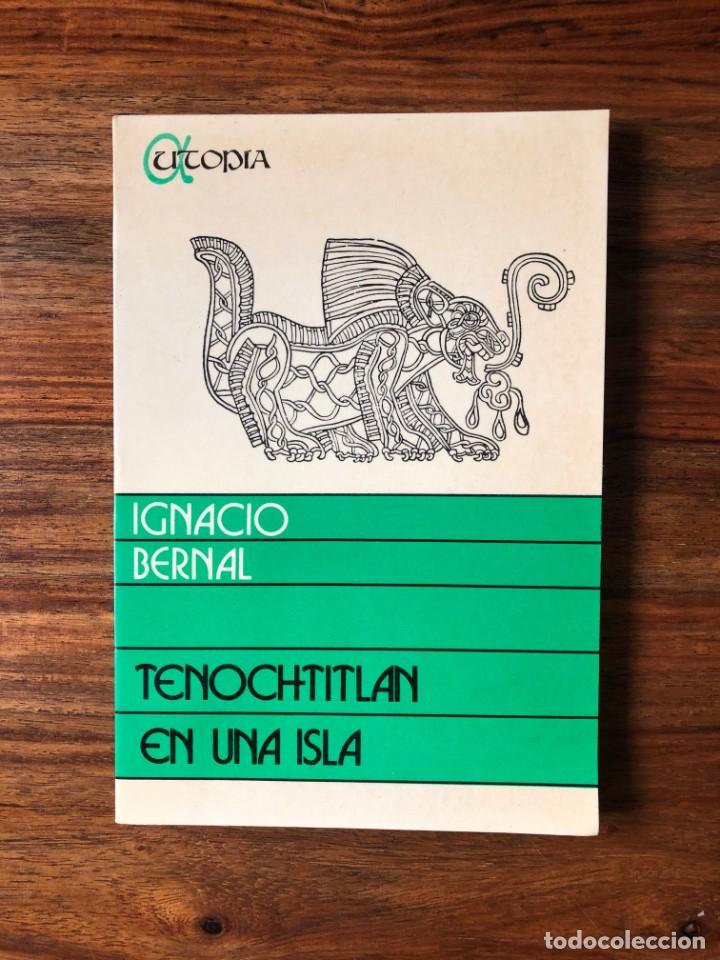 Libros de segunda mano: Tenochtitlan en una isla. Ignacio Bernal . Editorial Utopia. Mexico. Aztecas. - Foto 1