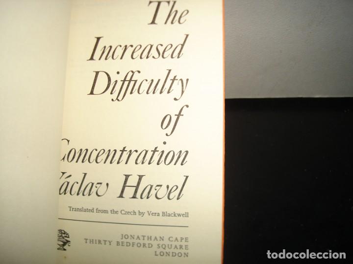 Libros de segunda mano: 10- INGL&Eacute;S - THE INCREASED DIFFICULTY OF CONCENTRATION - V&Aacute;CLAV HAVEL - Foto 3